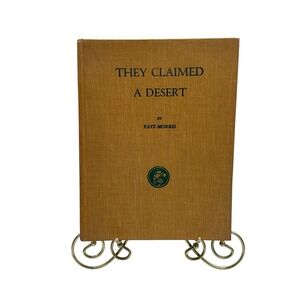 THEY CLAIMED A DESERT - By Faye Morris - Signed Hardcover